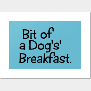 Bit of a Dog's Breakfast Posters and Art